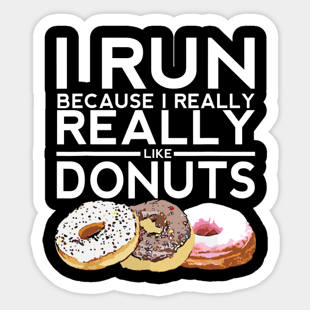 I Run Because I Like Donuts Sticker by Aratack Kinder